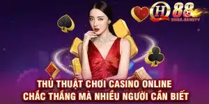 Thủ thuật chơi casino online chắc thắng mà nhiều người cần biết